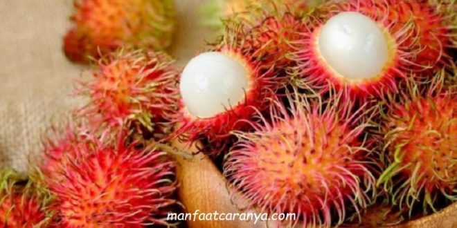 Manfaat Buah Rambutan untuk Kesehatan, Nomor 5 Wanita Harus Tahu