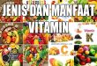 Jenis dan Manfaat Vitamin yang Perlu Diketahui