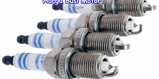 Macam Harga Busi Motor Terkini