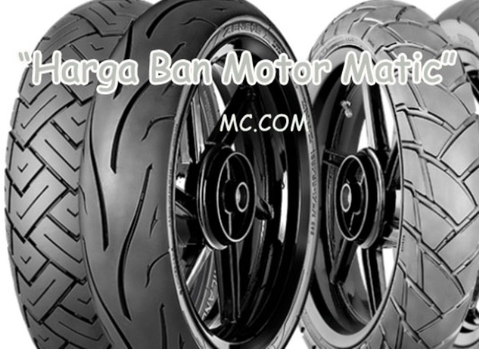 Daftar Harga Ban  Motor  Matic  Terbaru September 2020 