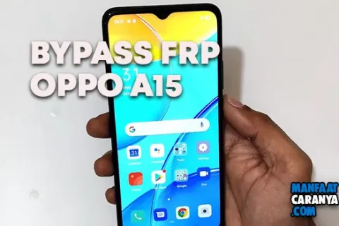 Cara Mudah Bypass FRP Oppo A15