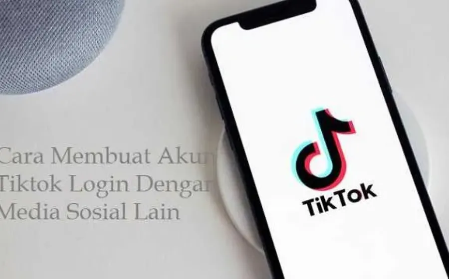 Cara Membuat Akun Tiktok Dengan Cepat dan Mudah