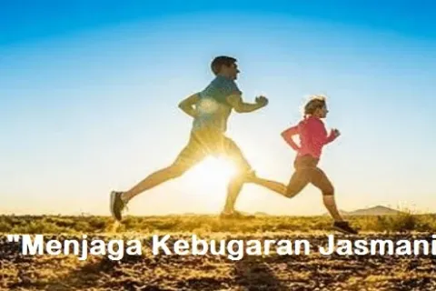 Manfaat Menjaga Kebugaran Jasmani