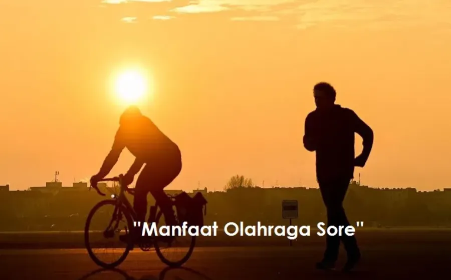 Manfaat Olahraga Sore Hari