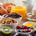 Manfaat Sarapan Pagi Untuk Tubuh