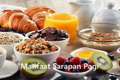 Manfaat Sarapan Pagi Untuk Tubuh
