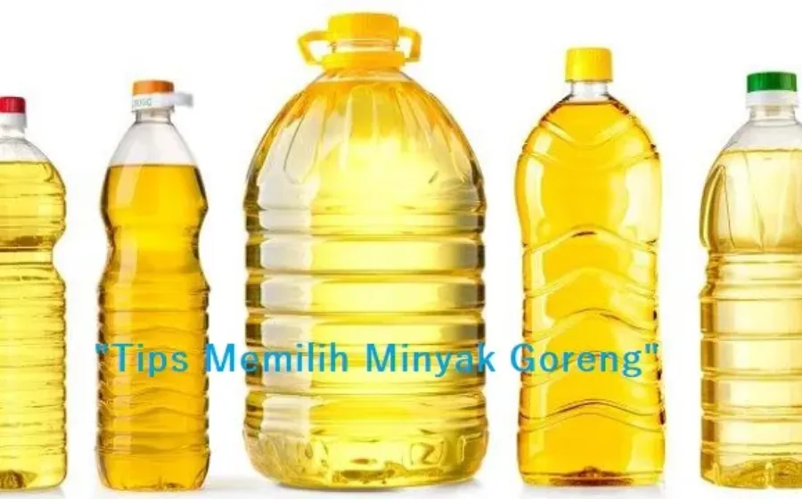 Cara Memilih Minyak Goreng Yang Sehat